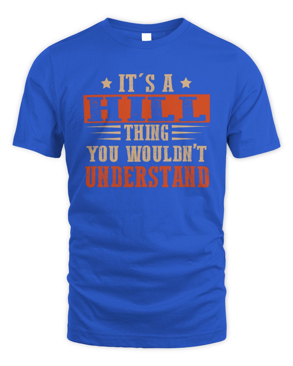 It's a Name Thing Personalized Funny Shirt HILL M1-51 / Unisex Standard T-Shirt / royal