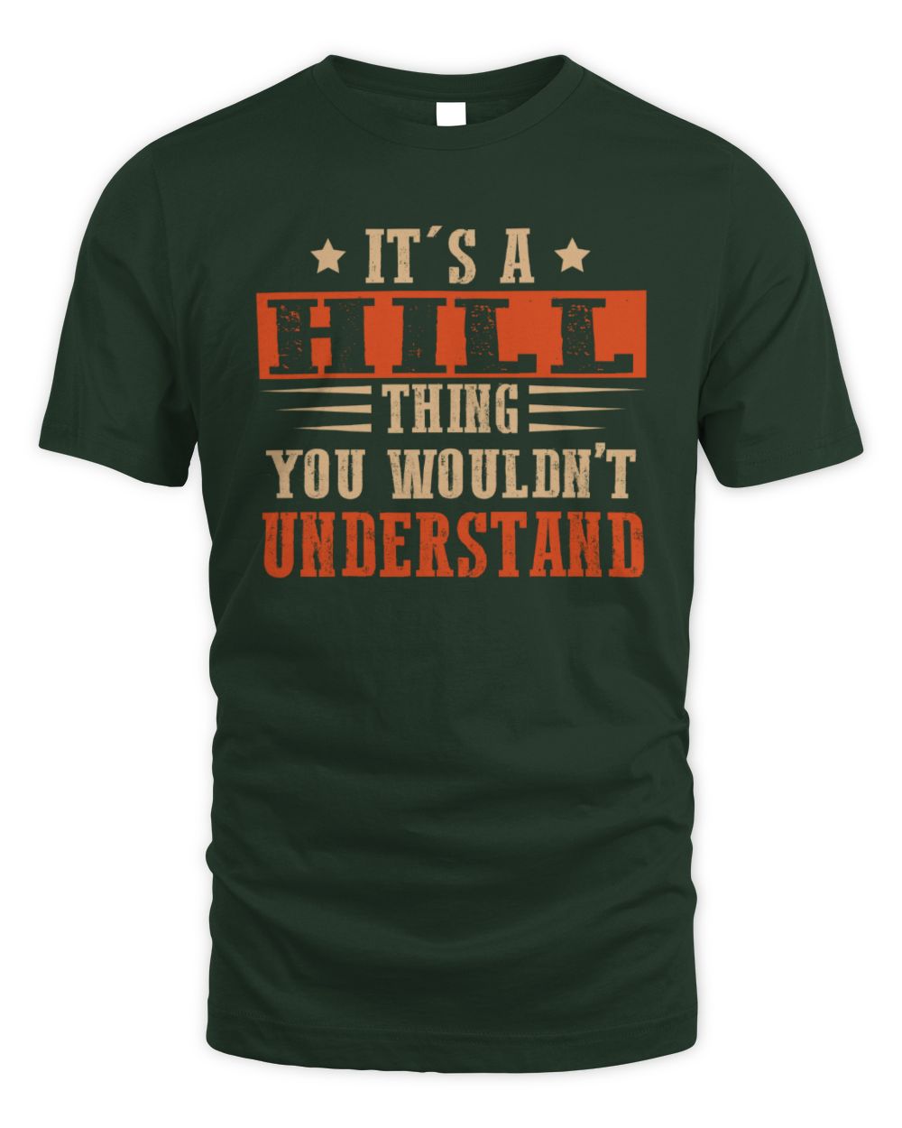 It's a Name Thing Personalized Funny Shirt HILL M1-51 / Unisex Standard T-Shirt / forest green