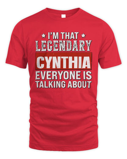 I'm That Legendary Name Everyone Is Talking About Funny Graphic T-Shirt CYNTHIA M1-73 / Unisex Standard T-Shirt / red