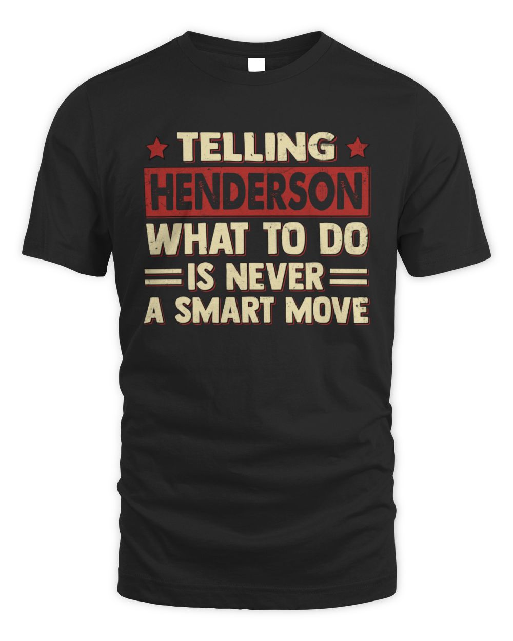 Telling Your Name What to Do Is Never a Smart Move Shirt HENDERSON M1-66 / Unisex Standard T-Shirt / black