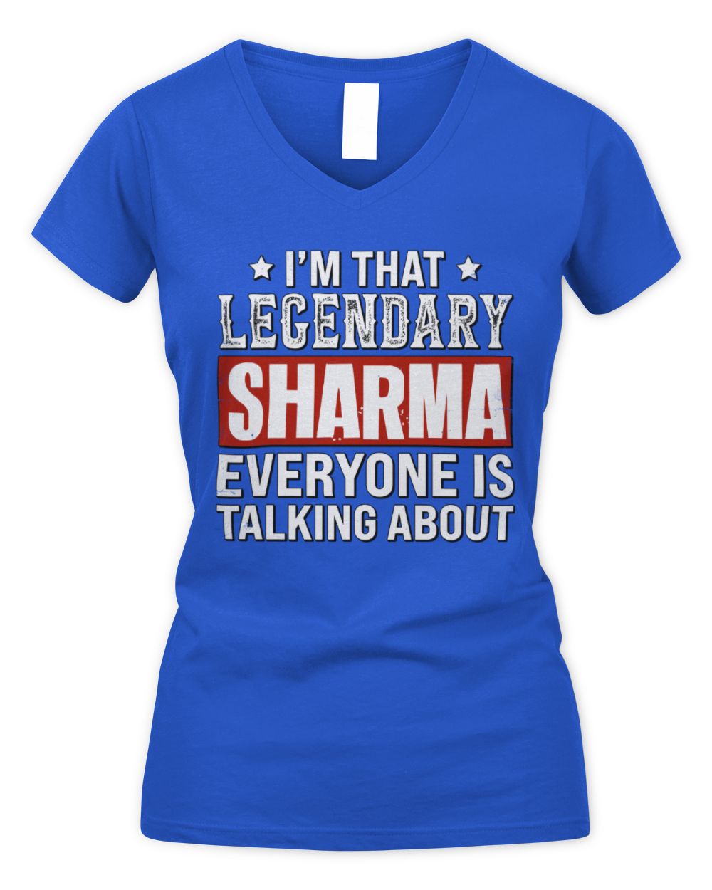 I'm That Legendary Name Everyone Is Talking About Funny Graphic T-Shirt SHARMA M1-73 / Women's V-Neck T-Shirt / royal