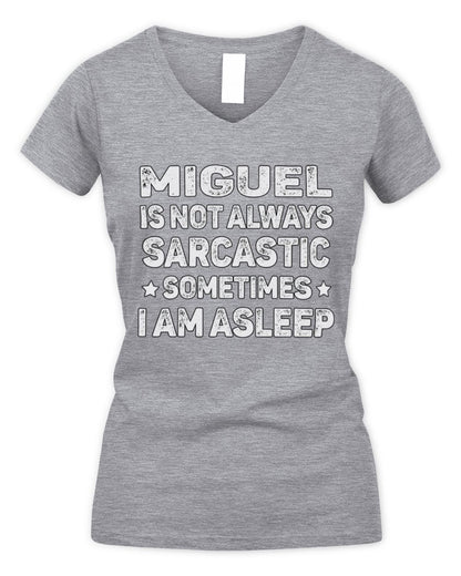 Your Name Is Not Always Sarcastic Funny T-Shirt MIGUEL M1-62 / Women's V-Neck T-Shirt / sport grey
