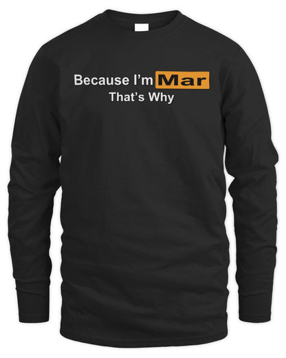 Because I'm Name That's Why Funny Logo T-Shirt MAR M1-S87 / Men's Long Sleeved T-Shirt / black