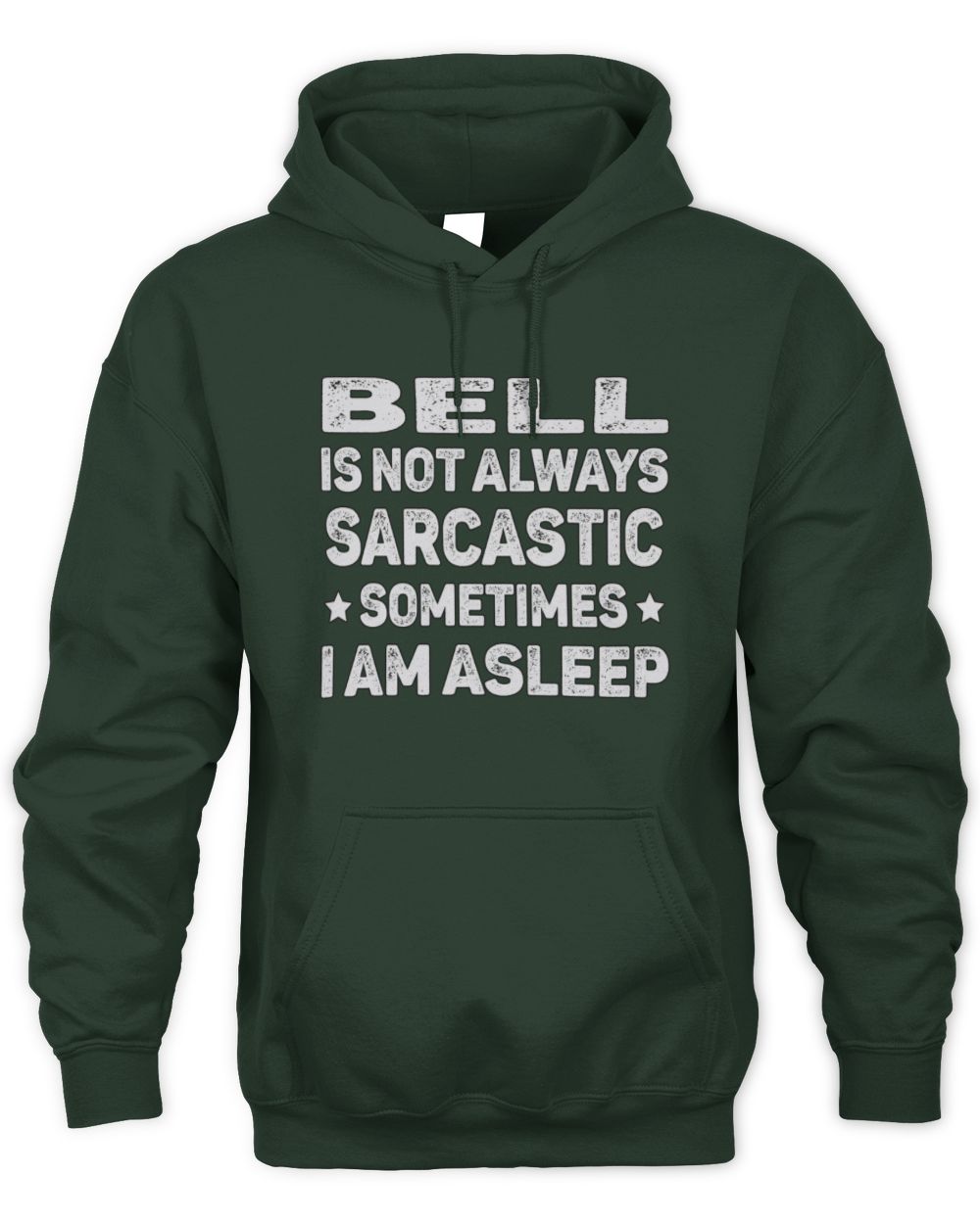 Your Name Is Not Always Sarcastic Funny T-Shirt BELL M1-62 / Unisex Hoodie / forest green