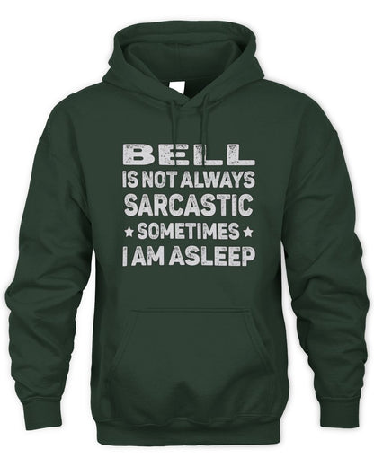 Your Name Is Not Always Sarcastic Funny T-Shirt BELL M1-62 / Unisex Hoodie / forest green