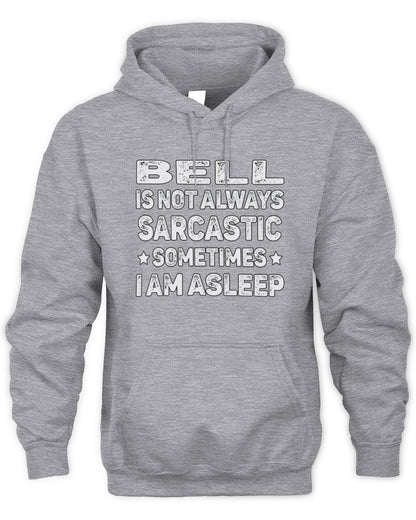 Your Name Is Not Always Sarcastic Funny T-Shirt BELL M1-62 / Unisex Hoodie / sport grey