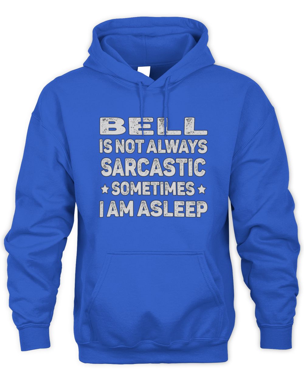Your Name Is Not Always Sarcastic Funny T-Shirt BELL M1-62 / Unisex Hoodie / royal