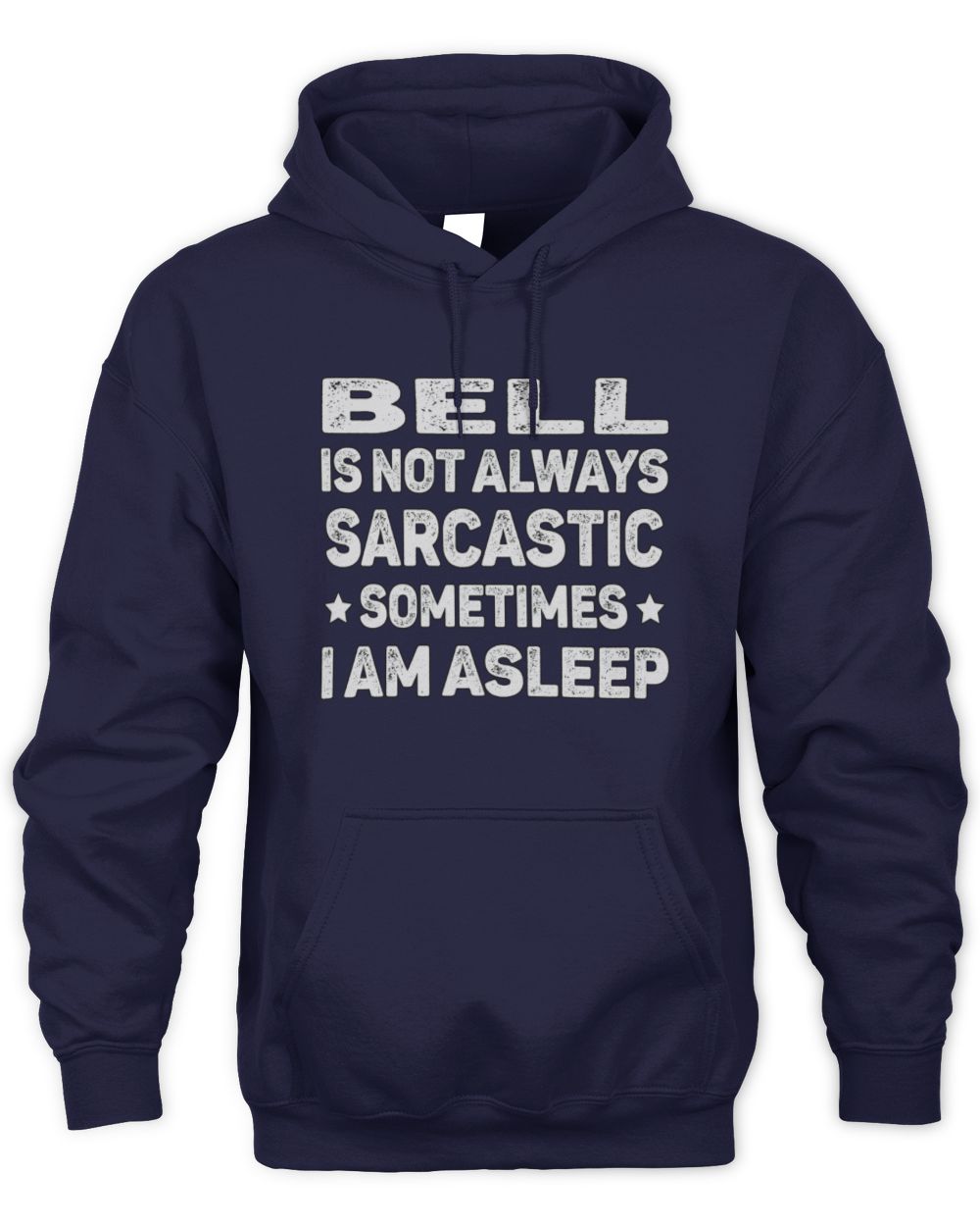 Your Name Is Not Always Sarcastic Funny T-Shirt BELL M1-62 / Unisex Hoodie / navy
