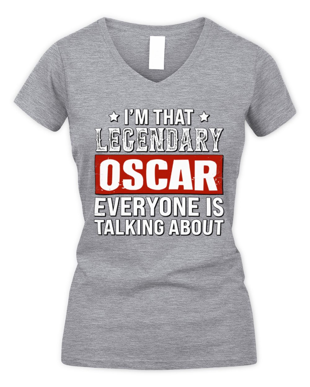 I'm That Legendary Name Everyone Is Talking About Funny Graphic T-Shirt OSCAR M1-73 / Women's V-Neck T-Shirt / sport grey