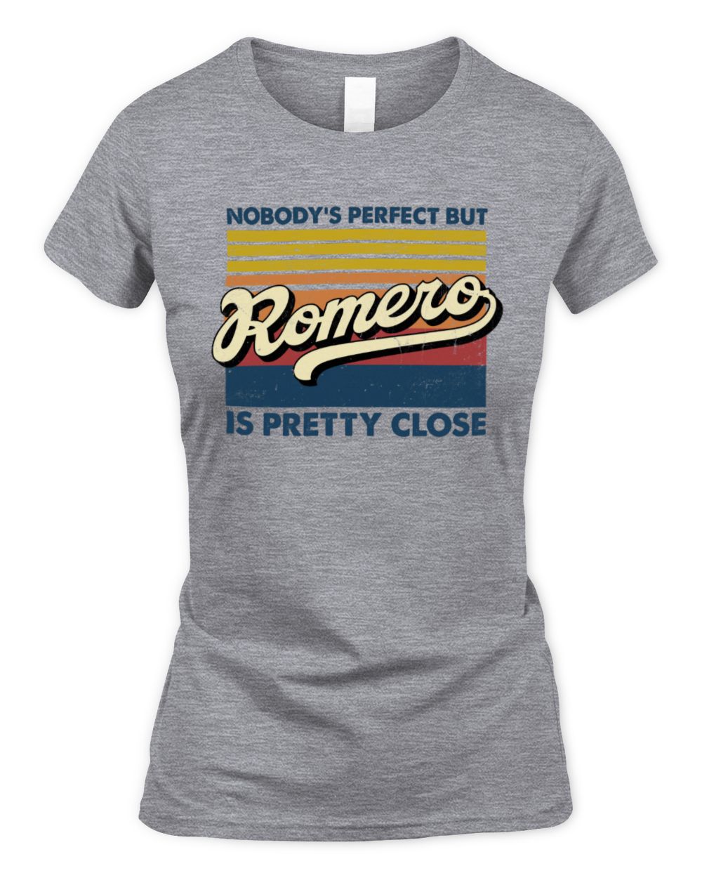 Nobody's Perfect But Your Name Is Pretty Close Retro Shirt ROMERO M1-65 / Women's Standard T-Shirt / sport grey