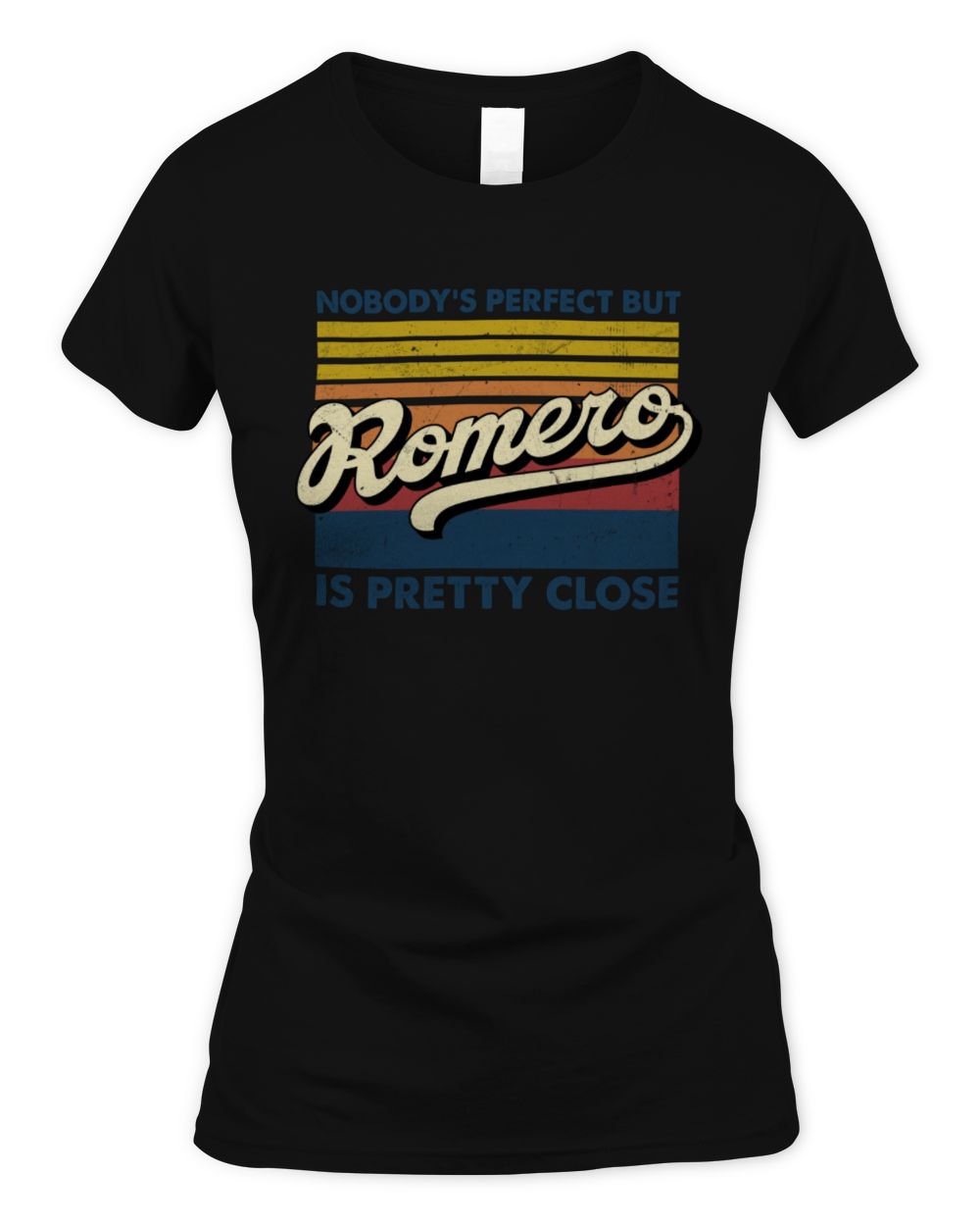 Nobody's Perfect But Your Name Is Pretty Close Retro Shirt ROMERO M1-65 / Women's Standard T-Shirt / black
