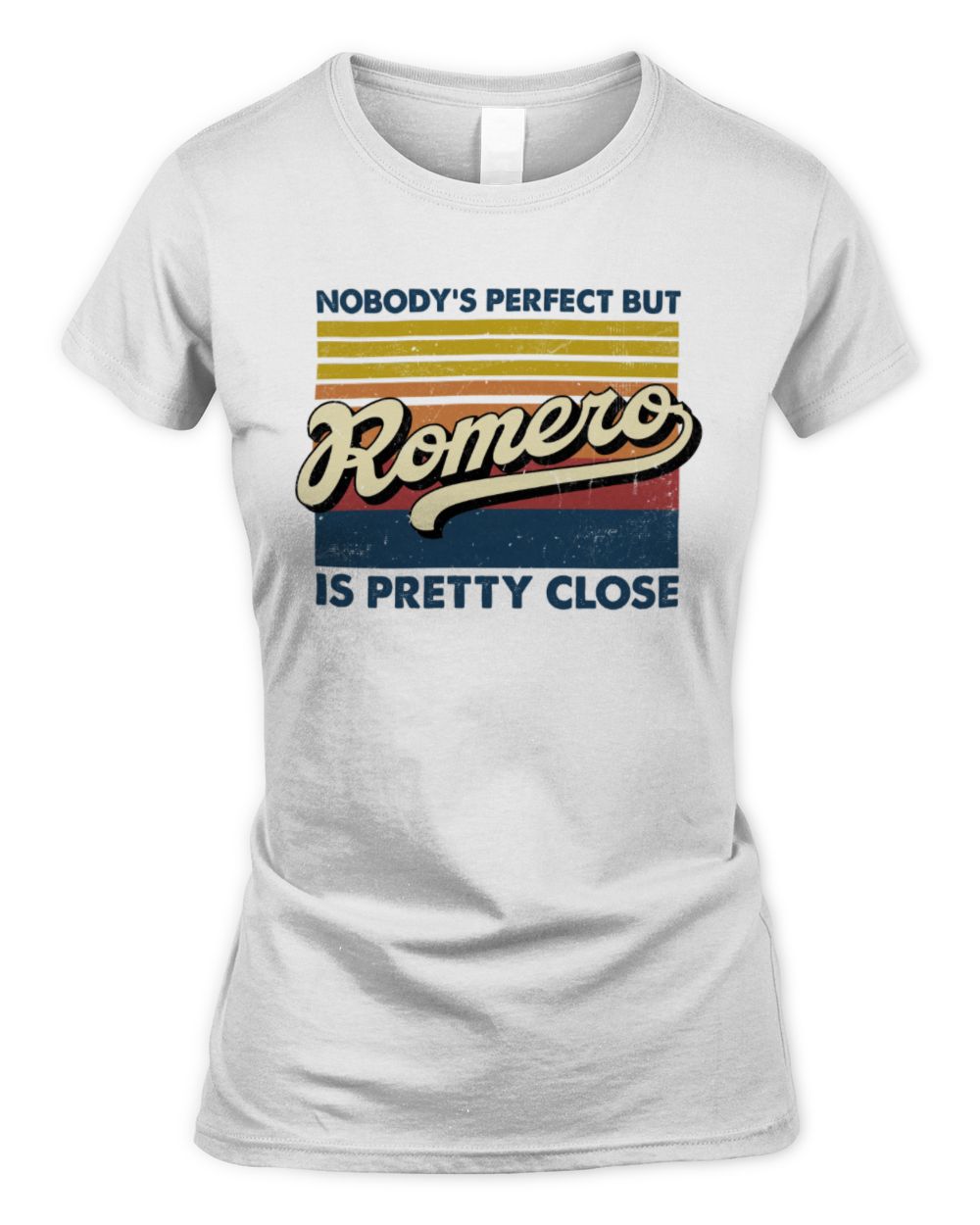 Nobody's Perfect But Your Name Is Pretty Close Retro Shirt ROMERO M1-65 / Women's Standard T-Shirt / white