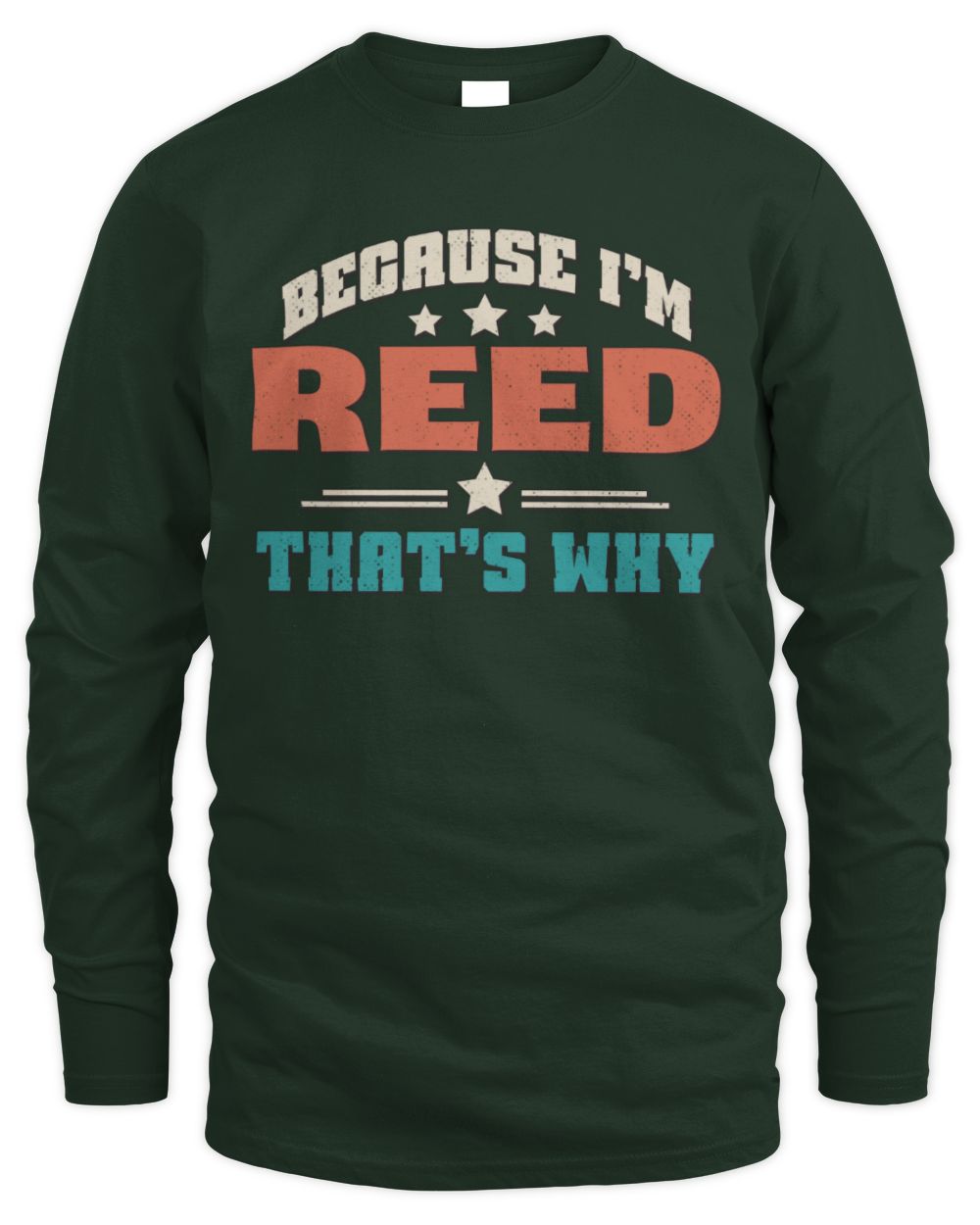 Because I'm Name That's Why Personalized Retro Shirt REED-49 / Men's Long Sleeved T-Shirt / forest green