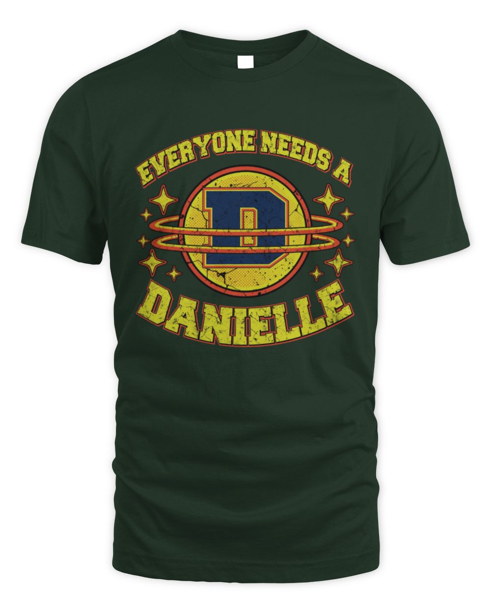Everyone Needs a Your Name Shirt DANIELLE M1-76 / Unisex Standard T-Shirt / forest green