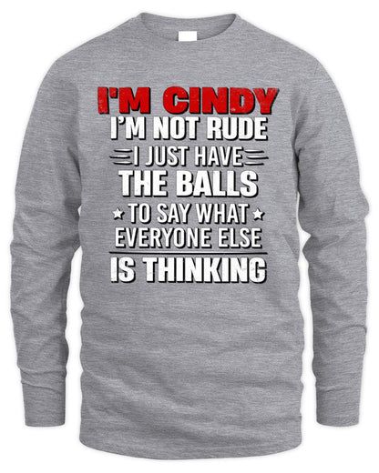 I'm Name I'm Not Rude I Just Have The Balls Funny T-Shirt CINDY M1-46 / Men's Long Sleeved T-Shirt / sport grey