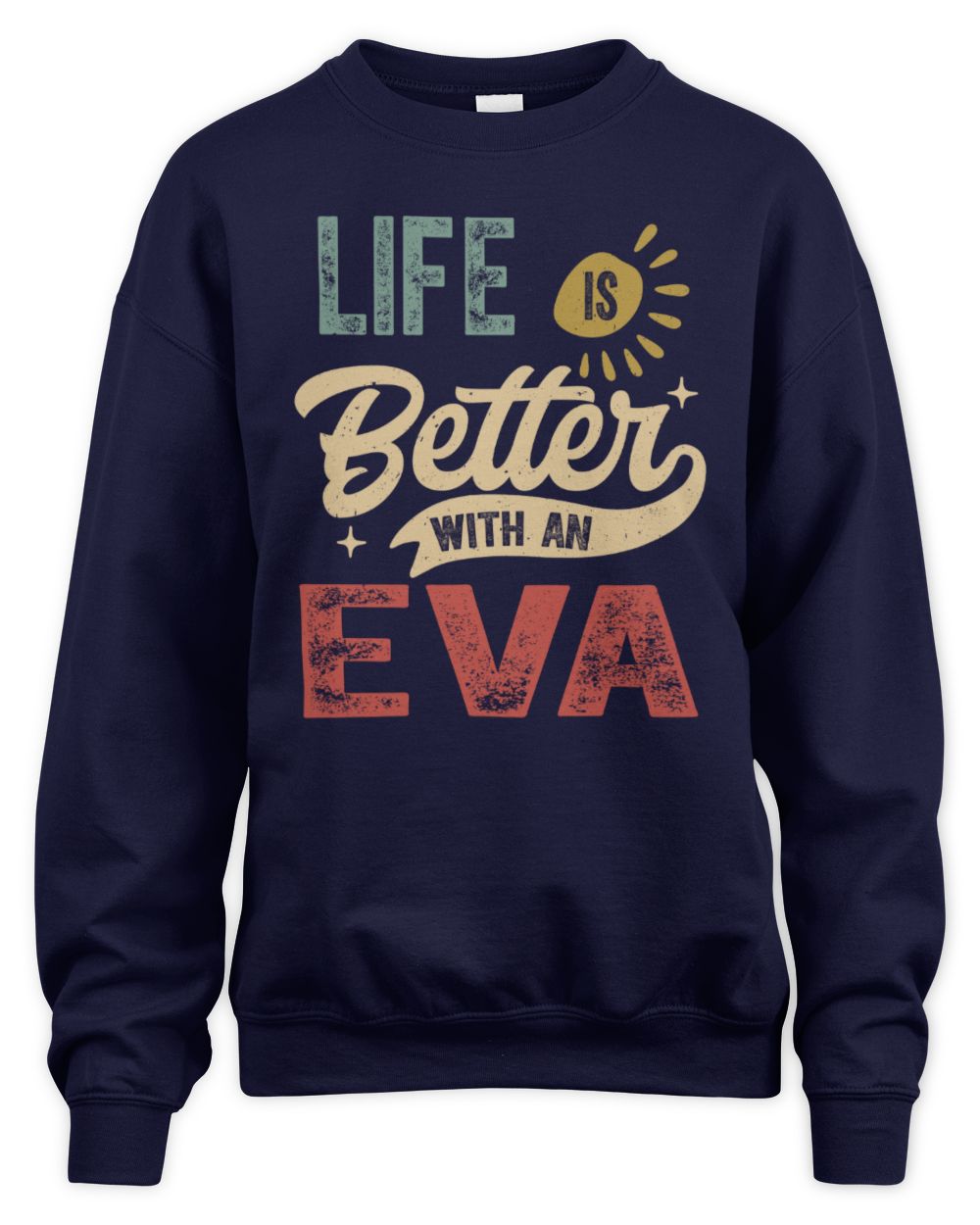 Life Is Better With a Name Personalized Retro T-Shirt EVA-48 / Unisex Sweatshirt / navy