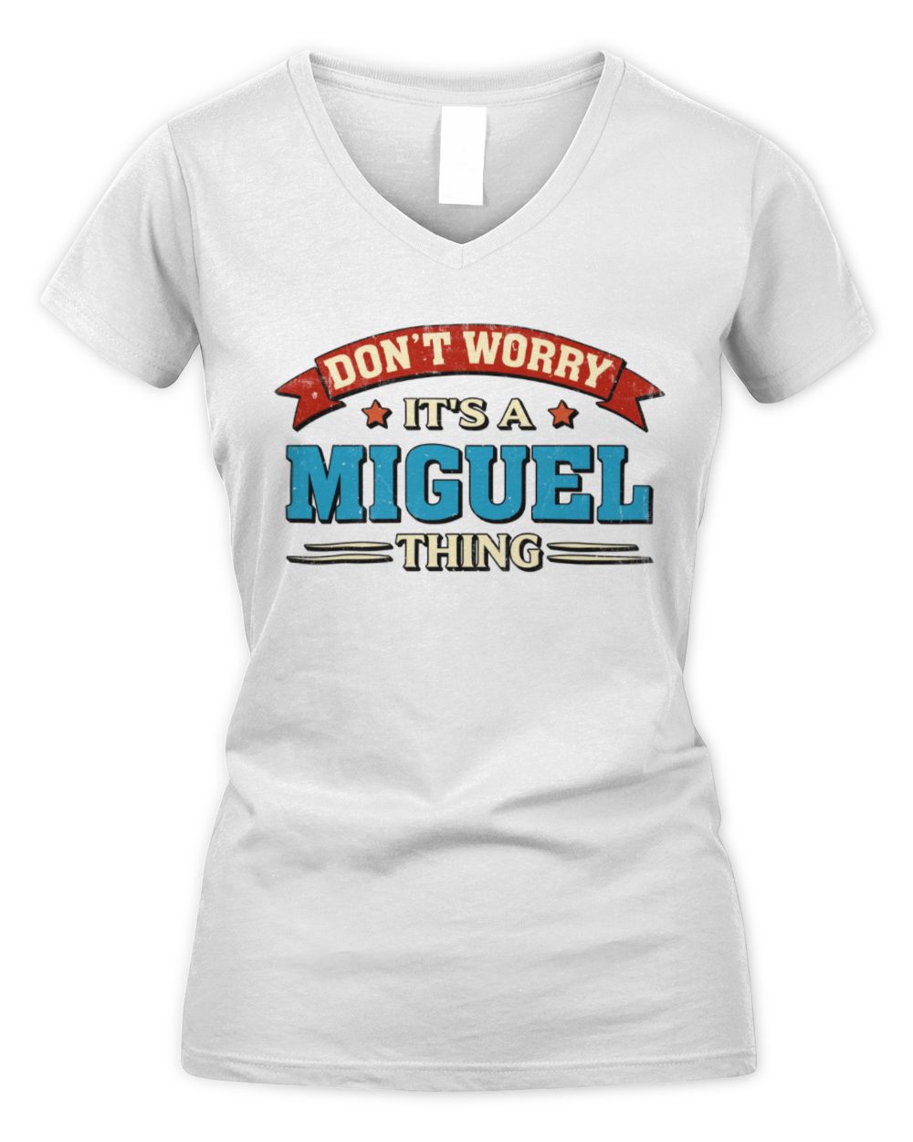 Don't Worry It's a Your Name Thing Funny Retro T-Shirt MIGUEL M1-57 / Women's V-Neck T-Shirt / white