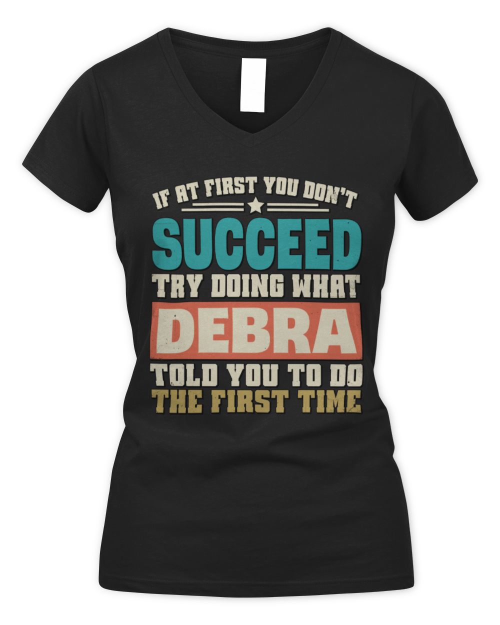 If at First You Don't Succeed Funny Vintage Shirt DEBRA M1-53 / Women's V-Neck T-Shirt / black