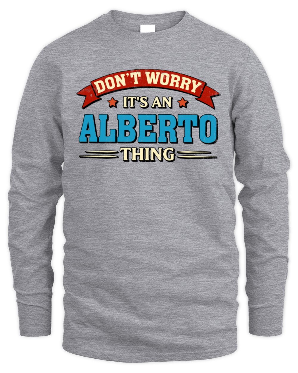 Don't Worry It's a Your Name Thing Funny Retro T-Shirt ALBERTO M1-57 / Men's Long Sleeved T-Shirt / sport grey