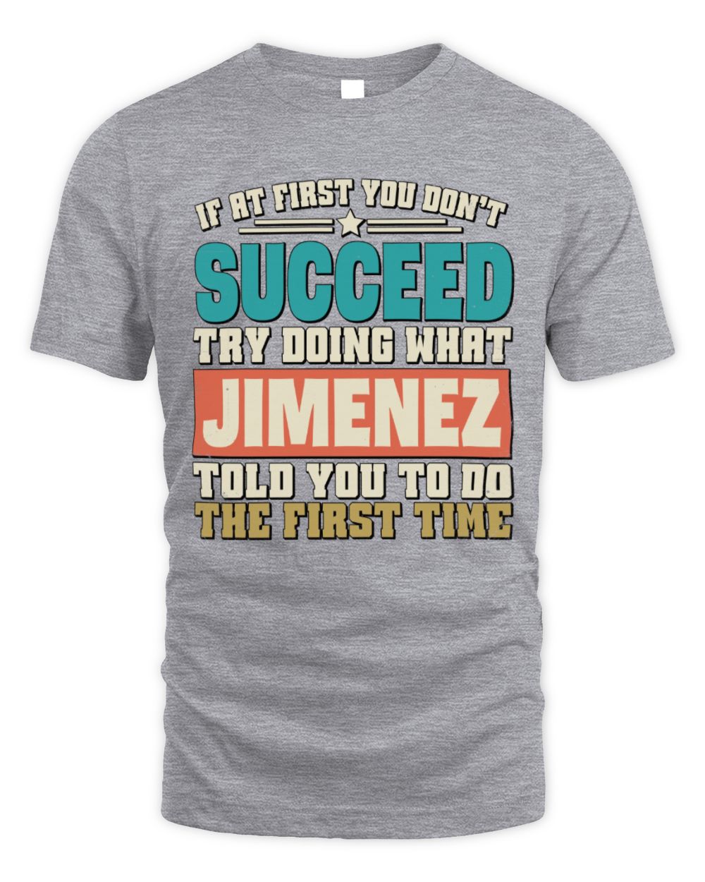If at First You Don't Succeed Funny Vintage Shirt JIMENEZ M1-53 / Unisex Standard T-Shirt / sport grey
