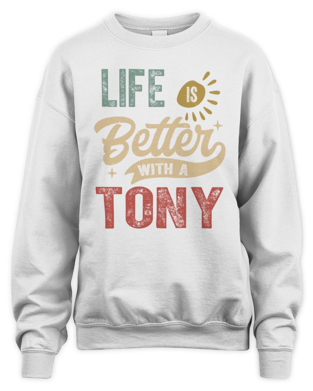 Life Is Better With a Name Personalized Retro T-Shirt TONY-48 / Unisex Sweatshirt / white
