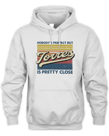 Nobody's Perfect But Your Name Is Pretty Close Retro Shirt TORRES M1-65 / Unisex Hoodie / white