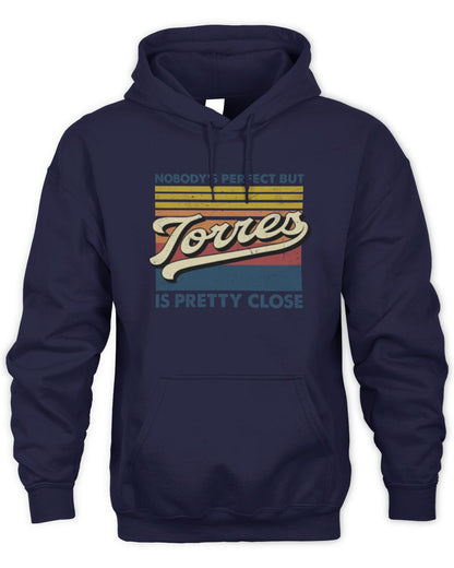 Nobody's Perfect But Your Name Is Pretty Close Retro Shirt TORRES M1-65 / Unisex Hoodie / navy