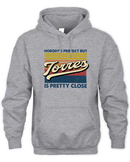 Nobody's Perfect But Your Name Is Pretty Close Retro Shirt TORRES M1-65 / Unisex Hoodie / sport grey