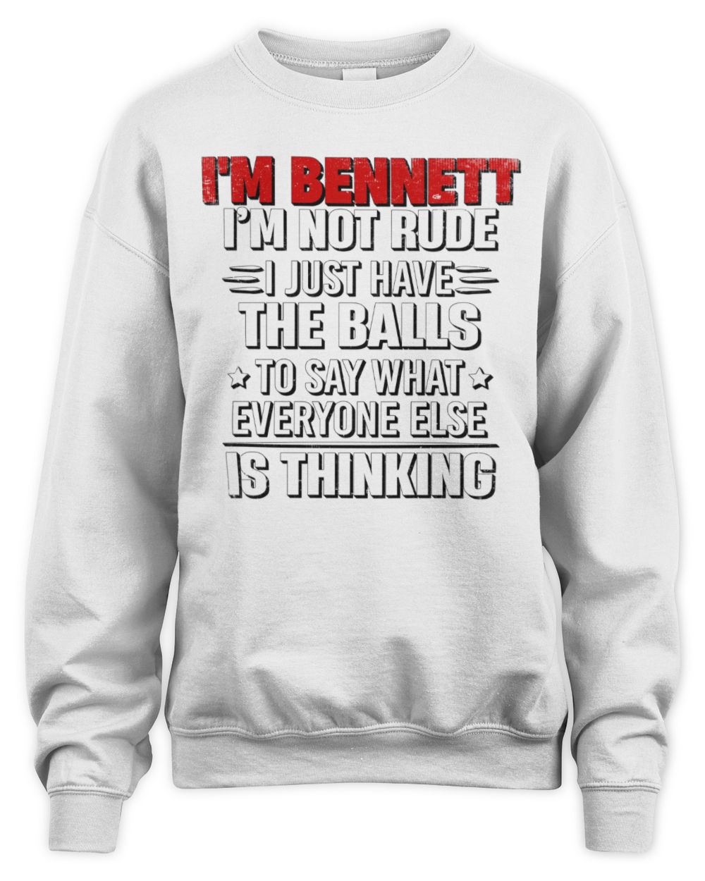 I'm Name I'm Not Rude I Just Have The Balls Funny T-Shirt BENNETT M1-46 / Unisex Sweatshirt / white
