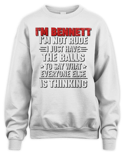 I'm Name I'm Not Rude I Just Have The Balls Funny T-Shirt BENNETT M1-46 / Unisex Sweatshirt / white