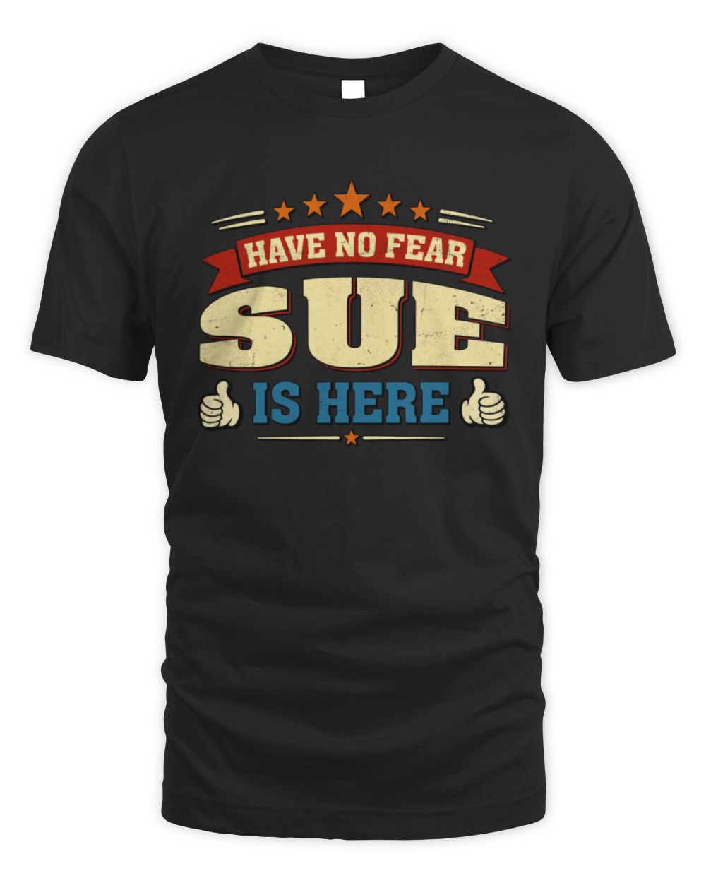 Have No Fear Your Name Is Here Cool Graphic T-Shirt SUE M1-71 / Unisex Standard T-Shirt / black