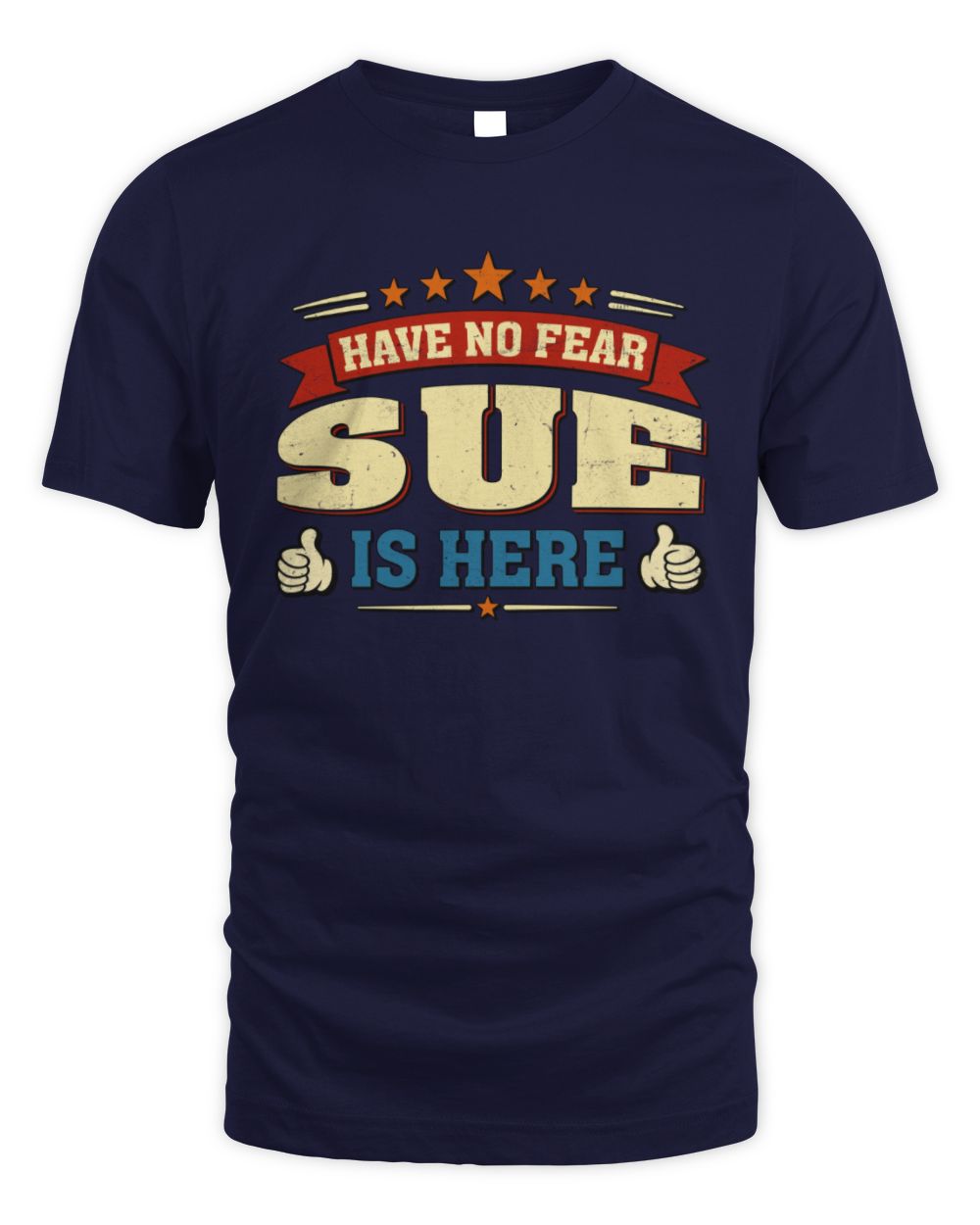 Have No Fear Your Name Is Here Cool Graphic T-Shirt SUE M1-71 / Unisex Standard T-Shirt / navy