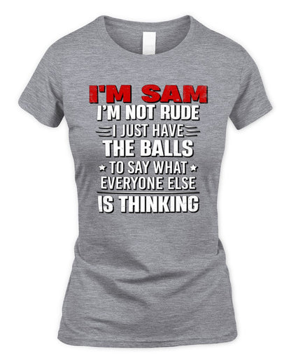 I'm Name I'm Not Rude I Just Have The Balls Funny T-Shirt SAM M1-46 / Women's Standard T-Shirt / sport grey