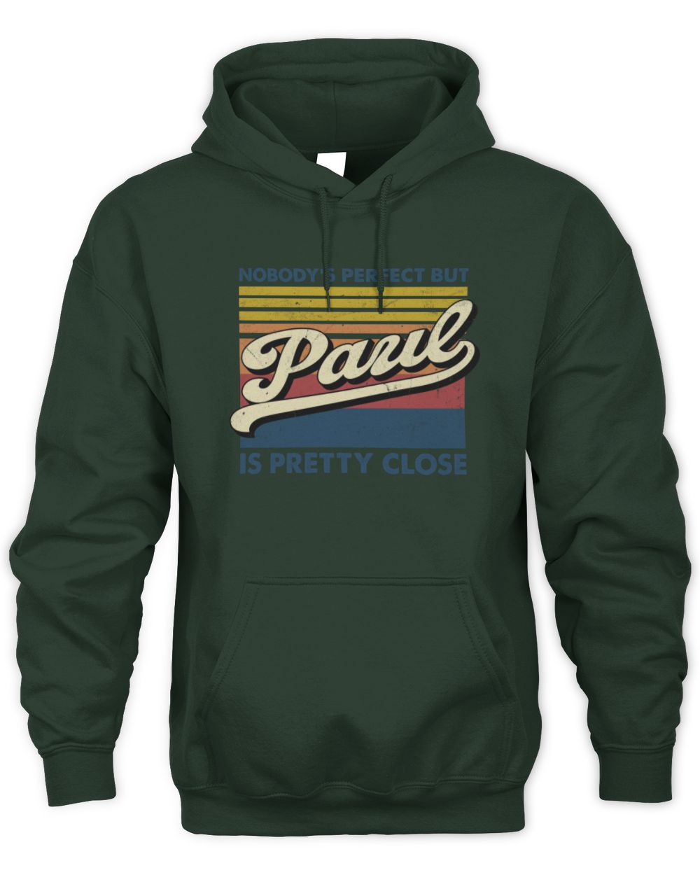 Nobody's Perfect But Your Name Is Pretty Close Retro Shirt PAUL M1-65 / Unisex Hoodie / forest green