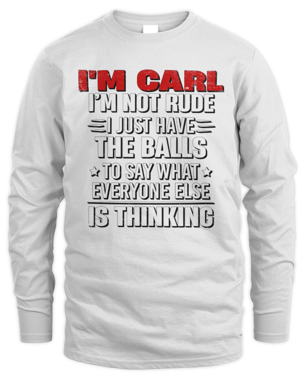 I'm Name I'm Not Rude I Just Have The Balls Funny T-Shirt CARL M1-46 / Men's Long Sleeved T-Shirt / white