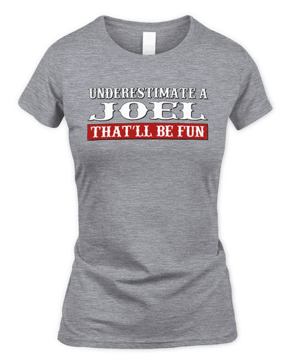 Underestimate Me That'll Be Fun Graphic T-Shirt JOEL M1-69 / Women's Standard T-Shirt / sport grey