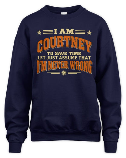 I'm Name Let's Just Assume I'm Never Wrong Retro Shirt COURTNEY M1-64 / Unisex Sweatshirt / navy