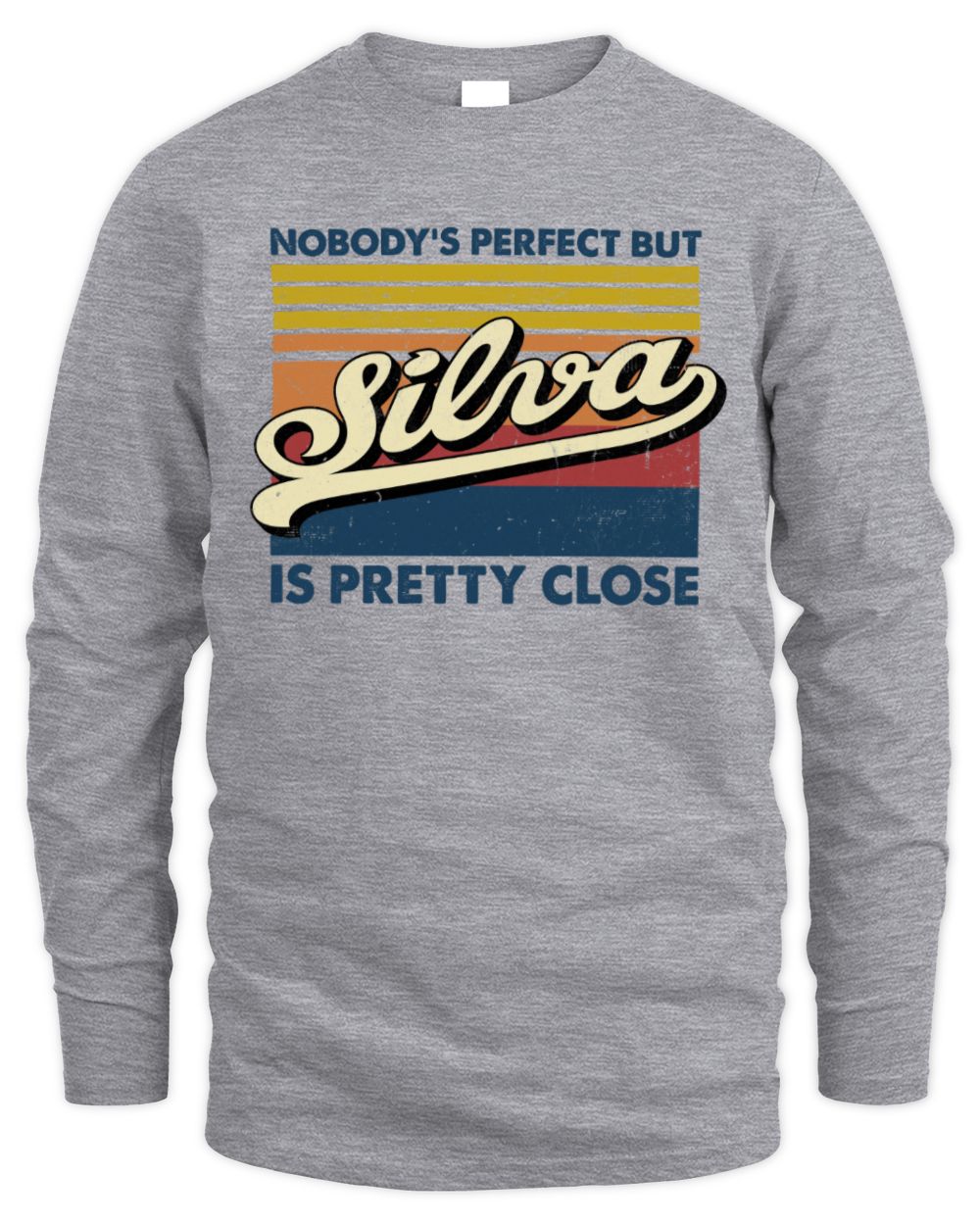 Nobody's Perfect But Your Name Is Pretty Close Retro Shirt SILVA M1-65 / Men's Long Sleeved T-Shirt / sport grey