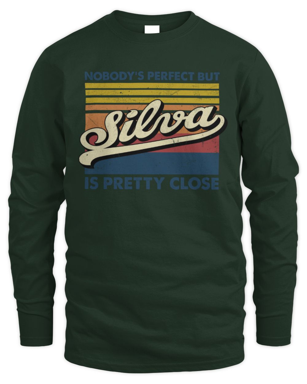Nobody's Perfect But Your Name Is Pretty Close Retro Shirt SILVA M1-65 / Men's Long Sleeved T-Shirt / forest green