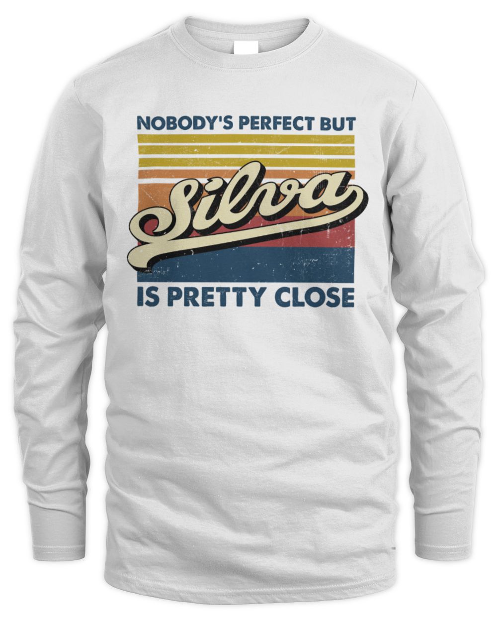 Nobody's Perfect But Your Name Is Pretty Close Retro Shirt SILVA M1-65 / Men's Long Sleeved T-Shirt / white