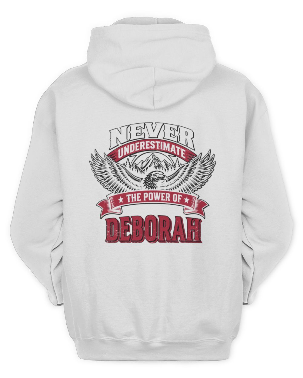 Never Underestimate Your Name Eagle Mountain Shirt DEBORAH M1-61 / Unisex Hoodie / white