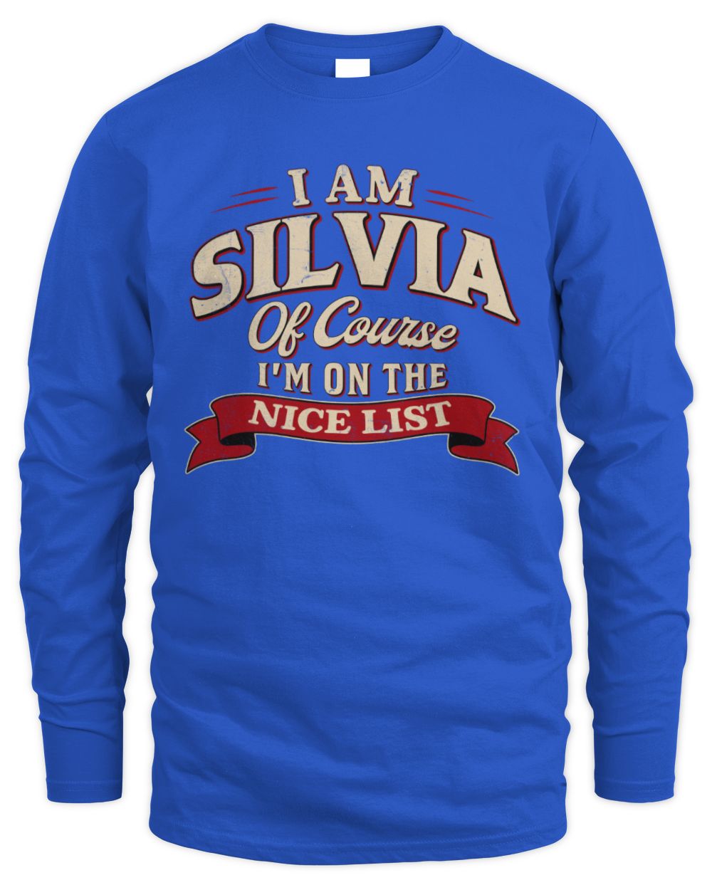 I'm Name Of Course I'm On The Nice List Funny Christmas Shirt SILVIA M1-68 / Men's Long Sleeved T-Shirt / royal