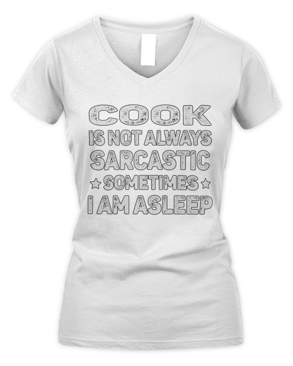 Your Name Is Not Always Sarcastic Funny T-Shirt COOK M1-62 / Women's V-Neck T-Shirt / white