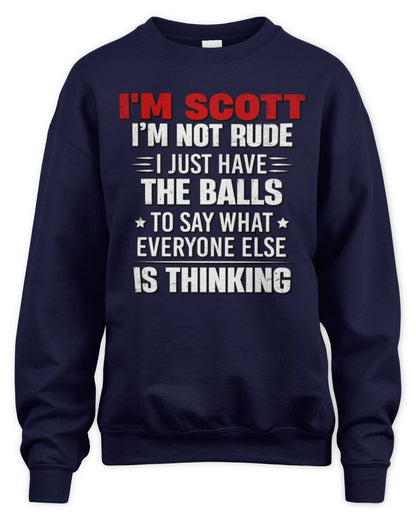 I'm Name I'm Not Rude I Just Have The Balls Funny T-Shirt SCOTT M1-46 / Unisex Sweatshirt / navy