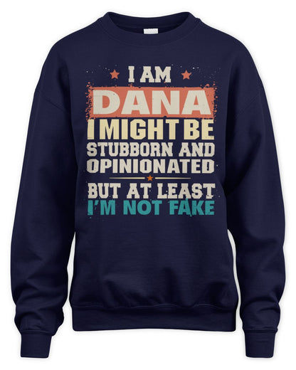 I Am Name I Might Be Stubborn and Opinionated Graphic T-Shirt DANA M1-72 / Unisex Sweatshirt / navy