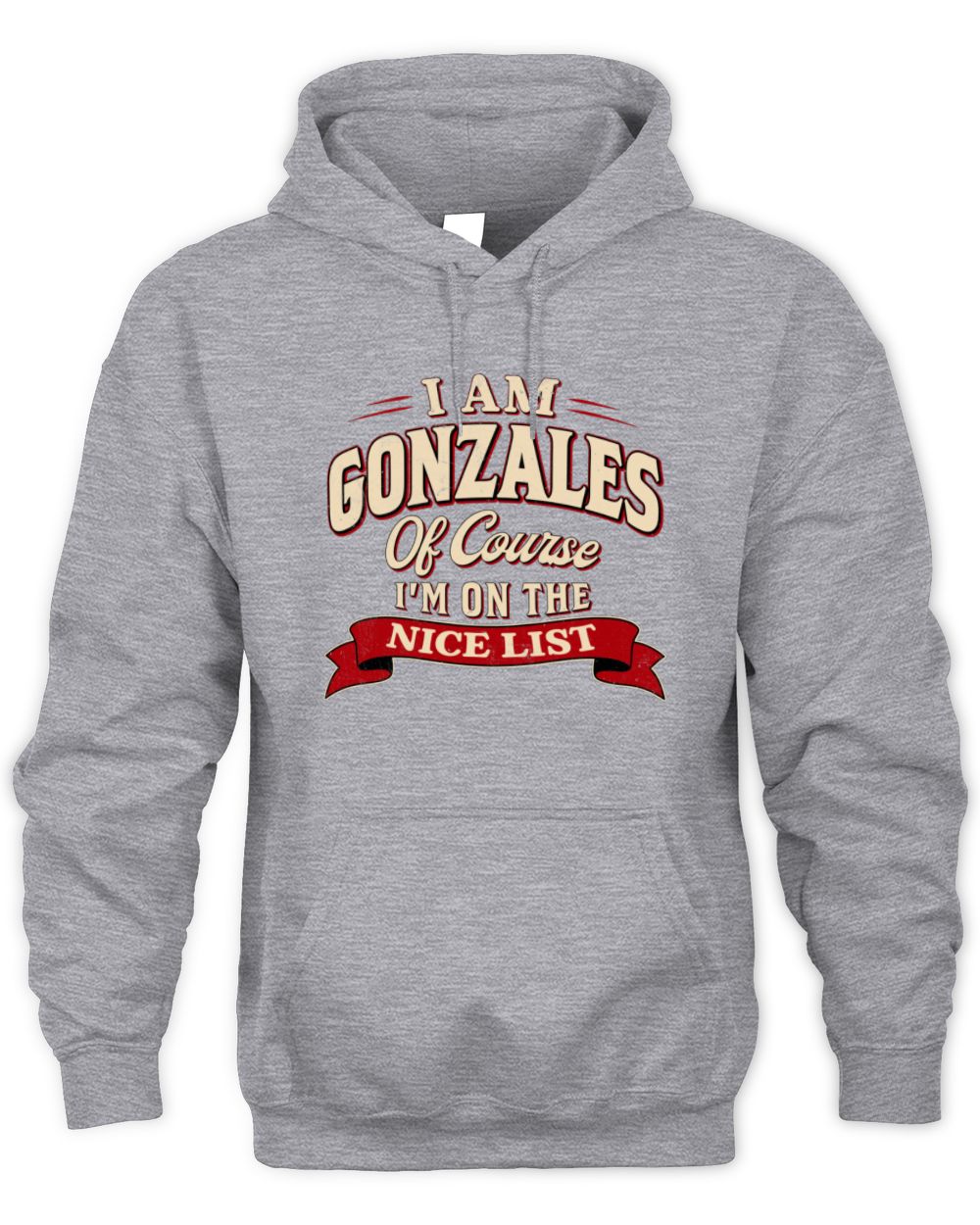 I'm Name Of Course I'm On The Nice List Funny Christmas Shirt GONZALES M1-68 / Unisex Hoodie / sport grey