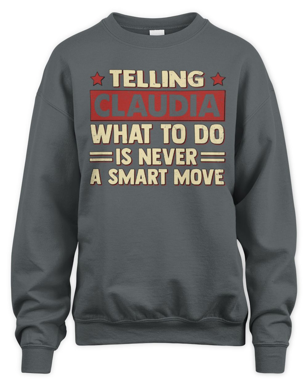 Telling Your Name What to Do Is Never a Smart Move Shirt CLAUDIA M1-66 / Unisex Sweatshirt / charcoal