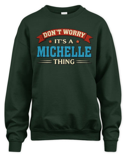 Don't Worry It's a Your Name Thing Funny Retro T-Shirt MICHELLE M1-57 / Unisex Sweatshirt / forest green