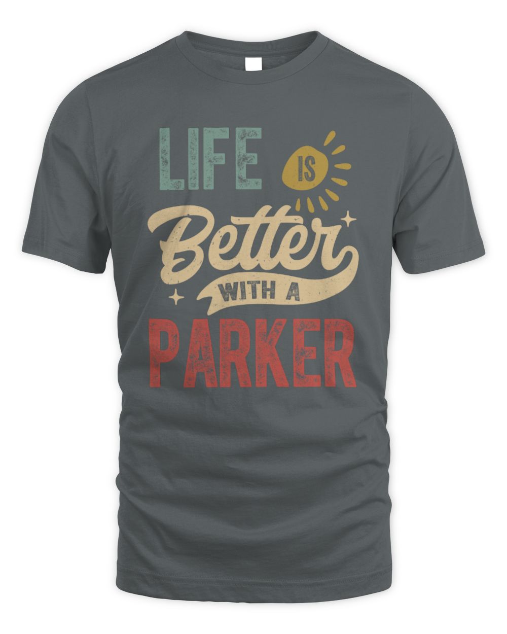 Life Is Better With a Name Personalized Retro T-Shirt PARKER-48 / Unisex Standard T-Shirt / charcoal