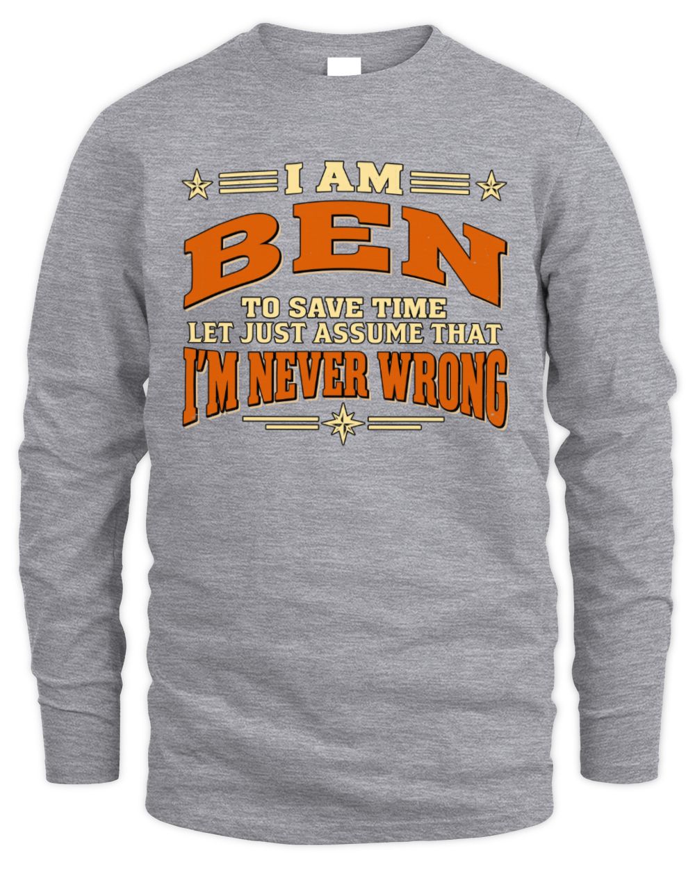I'm Name Let's Just Assume I'm Never Wrong Retro Shirt BEN M1-64 / Men's Long Sleeved T-Shirt / sport grey